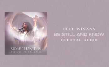 Be Still and Know by CeCe Winans Mp3 download with Lyrics