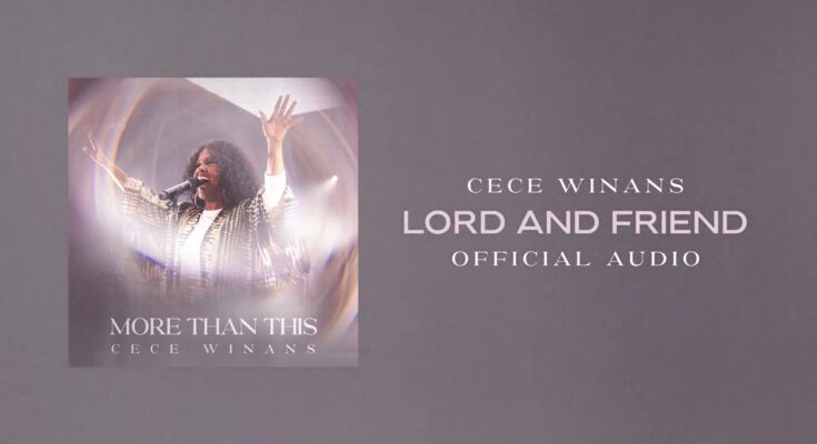 Lord and Friend by CeCe Winans Mp3 download with Lyrics