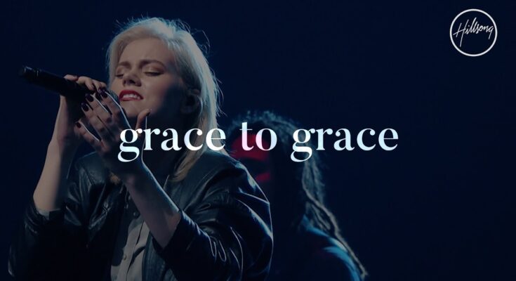 Grace To Grace by Hillsong Worship Mp3 download with Lyrics