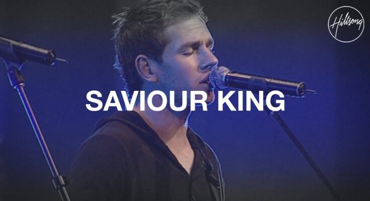 Saviour King by Hillsong Worship Mp3 download with Lyrics