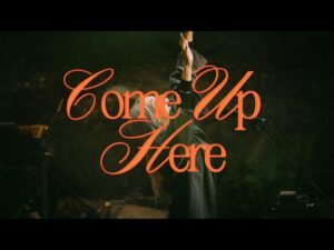 Come Up Here by Bethel Music ft. Jenn Johnson Mp3 download with Lyrics