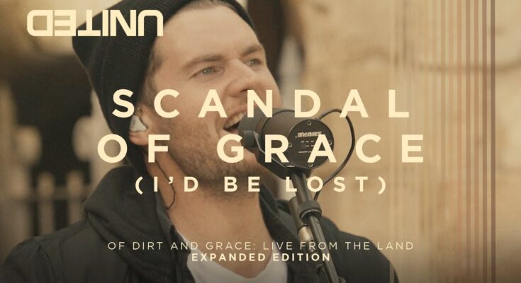 Scandal of Grace by Hillsong UNITED Mp3 download with Lyrics