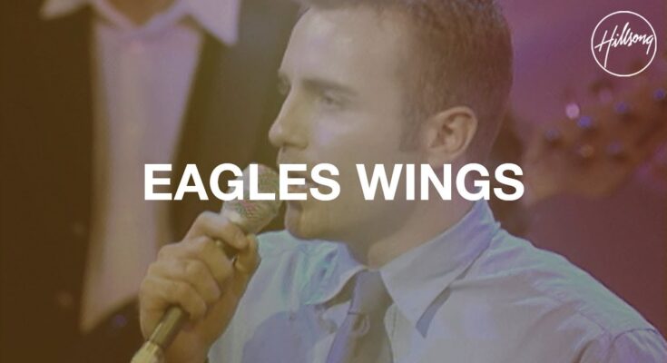 Eagle's Wings by Hillsong Worship Mp3 download with Lyrics