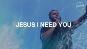 Jesus I Need You by Hillsong Worship Mp3 download with Lyrics