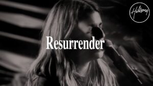 Resurrender by Hillsong Worship  Mp3 download with Lyrics