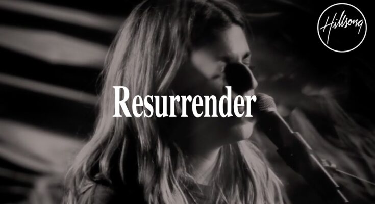 Resurrender by Hillsong Worship Mp3 download with Lyrics