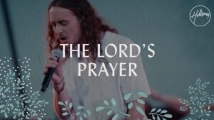 The Lord's Prayer by Hillsong Worship Mp3 download with Lyrics