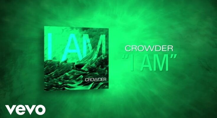 I Am by Crowder Mp3 download with Lyrics