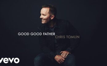 Good Good Father by Chris Tomlin Mp3 download with Lyrics