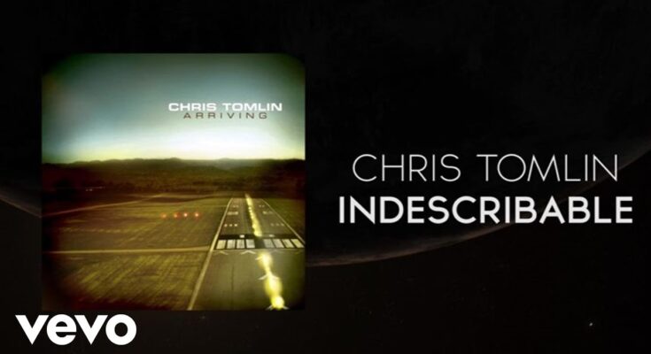 Indescribable by Chris Tomlin Mp3 download with Lyrics