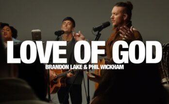 Love of God by Brandon Lake ft. Phil Wickham Mp3 download with Lyrics