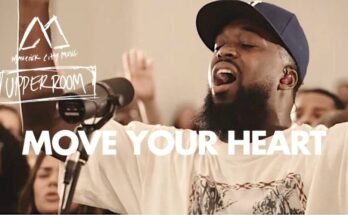 Move Your Heart by UPPERROOM ft. Maverick City Mp3 download with Lyrics