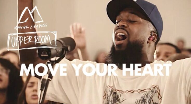 Move Your Heart by UPPERROOM ft. Maverick City Mp3 download with Lyrics