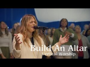 Build An Altar by Vertical Worship Ft. Vanessa Dalrymple Mp3 download with Lyrics