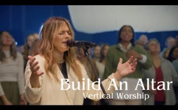 Build An Altar by Vertical Worship Ft. Vanessa Dalrymple Mp3 download with Lyrics