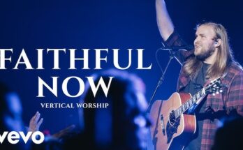 Faithful Now by Vertical Worship Mp3 download with Lyrics