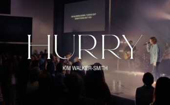 Hurry by Kim Walker Smith Mp3 download with Lyrics