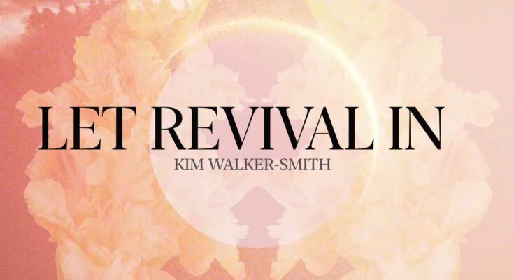 Let Revival in by Kim Walker Smith Mp3 download with Lyrics