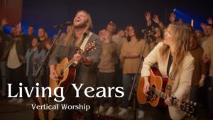 Living Years by Vertical Worship Mp3 download with Lyrics