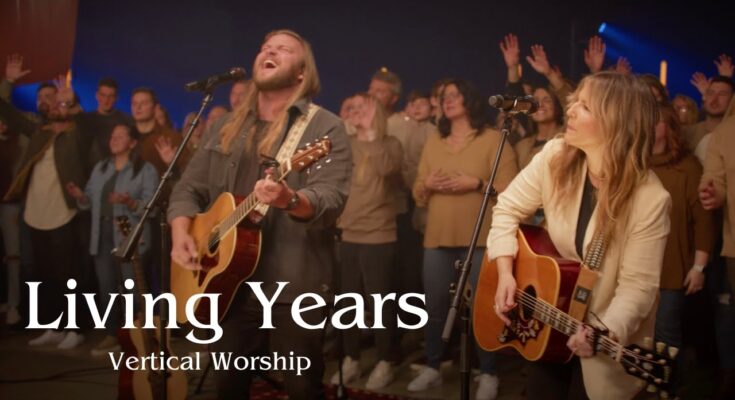 Living Years by Vertical Worship Mp3 download with Lyrics