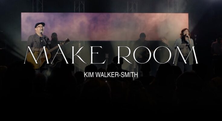 Make Room by Kim Walker Smith Mp3 download with Lyrics