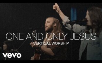 One and Only Jesus by Vertical Worship Mp3 download with Lyrics