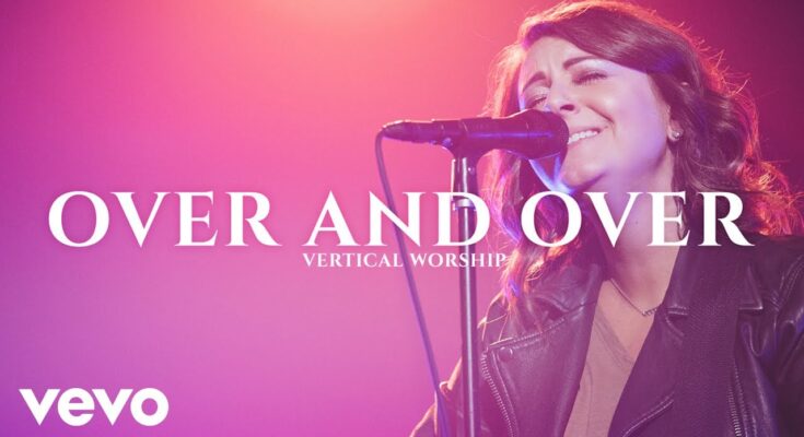 Over and Over by Vertical Worship Mp3 download with Lyrics