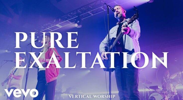 Pure Exaltation by Vertical Worship Mp3 download with Lyrics