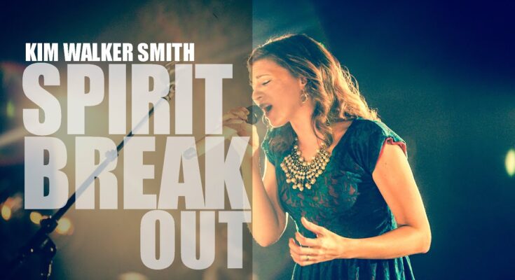 Spirit Break Out by Kim Walker Smith Mp3 download with Lyrics