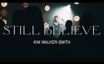 Still Believe by Kim Walker Smith Mp3 download with Lyrics