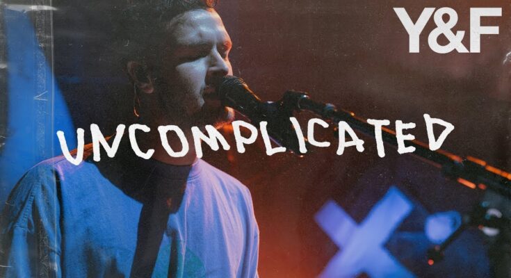 Uncomplicated by Hillsong Young & Free Mp3 download with Lyrics