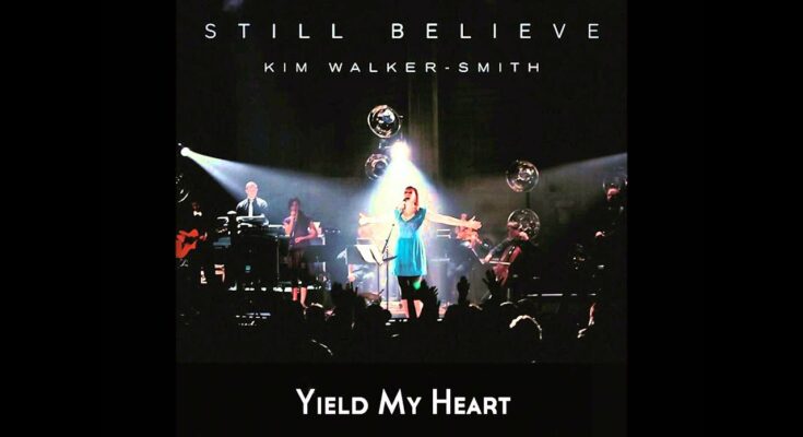 Yield My Heart by Kim Walker Smith Mp3 download with Lyrics