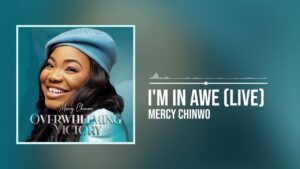 I'm In Awe by Mercy Chinwo Download Mp3