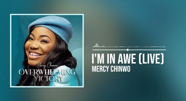 I'm In Awe by Mercy Chinwo Download Mp3