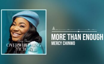 More Than Enough by Mercy Chinwo Mp3 Download