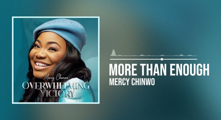 More Than Enough by Mercy Chinwo Mp3 Download