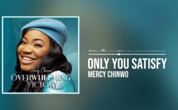 Only You Satisfy by Mercy Chinwo Mp3 Download