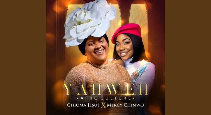 YAHWEH (Afro Culture) by Chioma Jesus ft. Mercy Chinwo Mp3 Download