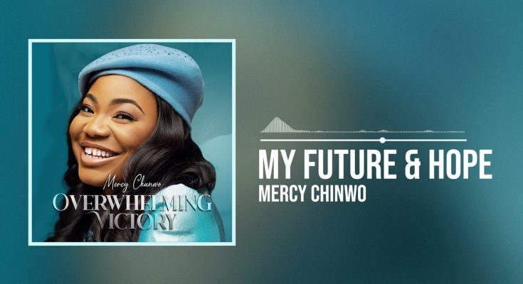 My Future and Hope by Mercy Chinwo Mp3 Download