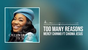 Too Many Reasons by Mercy Chinwo ft Chioma Jesus Mp3 Download