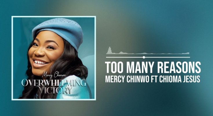 Too Many Reasons by Mercy Chinwo ft Chioma Jesus Mp3 Download