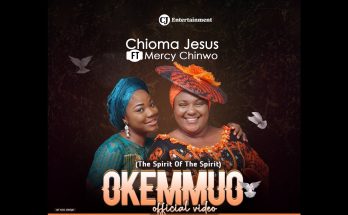 Okemmuo (The Spirit Of The Spirit) by Chioma Jesus Ft. Mercy Chinwo Mp3 Download