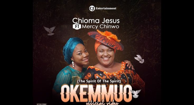 Okemmuo (The Spirit Of The Spirit) by Chioma Jesus Ft. Mercy Chinwo Mp3 Download