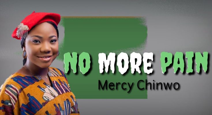 No More Pain by Mercy Chinwo Mp3 Download