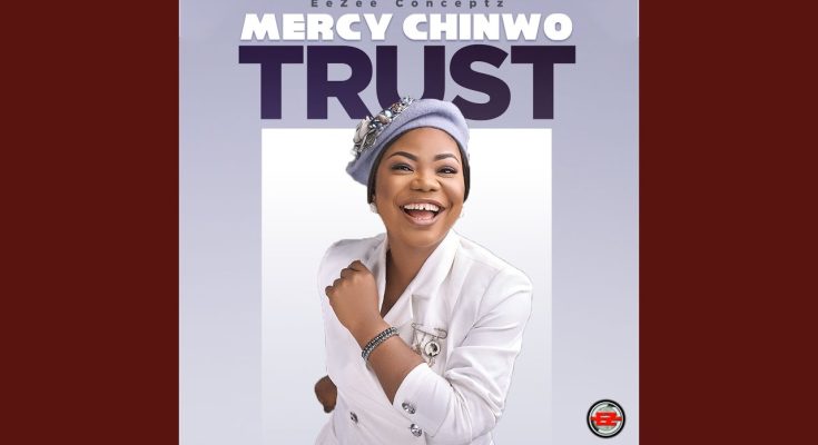 Trust by Mercy Chinwo Mp3 Download