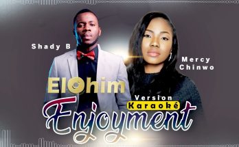 Enjoyment by Shady B Ft. Mercy Chinwo Mp3 Download