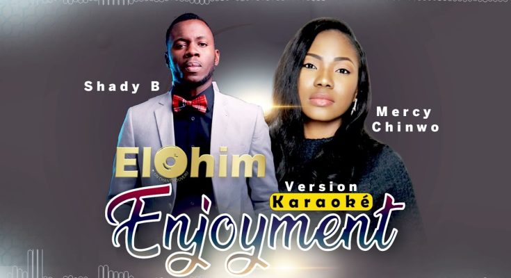 Enjoyment by Shady B Ft. Mercy Chinwo Mp3 Download