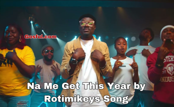 Na Me Get This Year (Mp3 Song) by Rotimikeys