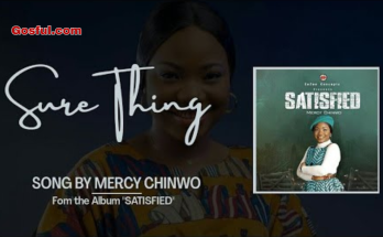 Sure Thing (Mp3 Song) by Mercy Chinwo Mp3 Download