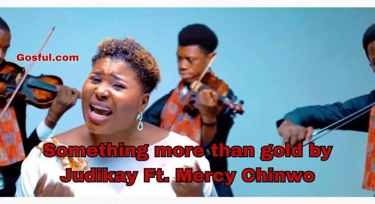 Something more than gold by Judikay Ft. Mercy Chinwo Mp3 Download